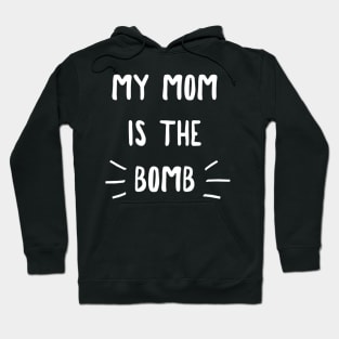 My Mom Is the Bomb Hoodie